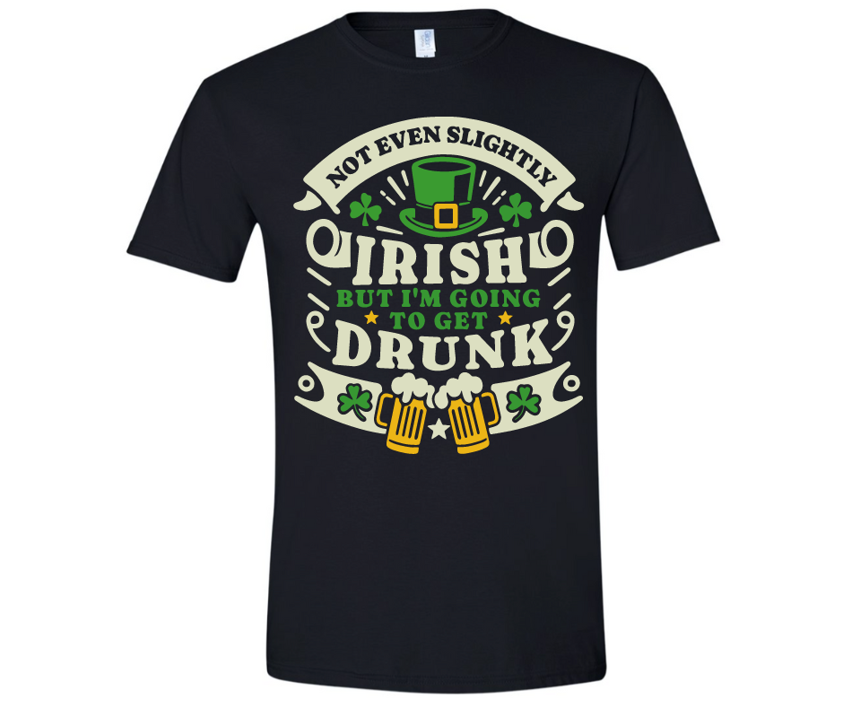 Not even slightly Irish but I'm going to get drunk tee